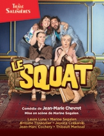 Book the best tickets for Le Squat - Theatre Des Salinieres - From Oct 24, 2023 to Apr 27, 2024