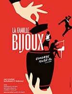Réservez les meilleures places pour La Famille Bijoux - Theatre 100 Noms - Du 30 septembre 2023 au 24 avril 2024