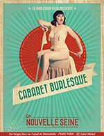 Book the best tickets for Le Cabaret Burlesque - La Nouvelle Seine - From September 15, 2023 to December 30, 2023