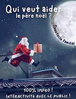 Réservez les meilleures places pour Qui Veut Aider Le Pere Noel - Le Vox - Bourg En Bresse - Le 6 janvier 2024