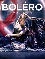 Réservez les meilleures places pour Bolero - Ballet Et Orchestre - Les Arenes De Metz - Le 22 décembre 2024