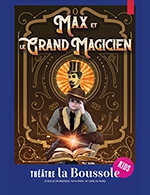 Réservez les meilleures places pour Max Et Le Grand Magicien - Theatre La Boussole - Grande Salle - Du 23 septembre 2023 au 30 juin 2024