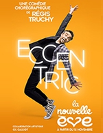 Book the best tickets for Eccentric De Regis Truchy - La Nouvelle Eve - From November 15, 2023 to December 27, 2023