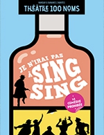 Réservez les meilleures places pour Je N'irai Pas A Sing Sing - Theatre 100 Noms - Du 1 février 2024 au 31 mars 2024