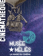 Réservez les meilleures places pour Visite Guidee - Musee Melies - Cinematheque Francaise - Du 9 septembre 2023 au 6 janvier 2024