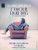 Réservez les meilleures places pour L'amour Dure 1h15 - Frédéric Beigbeder - Theatre Edouard Vii - Du 9 novembre 2023 au 16 décembre 2023