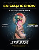 Book the best tickets for Enigmatic Show - Le Republique -  December 4, 2023