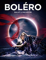 Réservez les meilleures places pour Bolero - Ballet Et Orchestre - Zenith De Lille - Le 1 décembre 2024