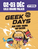 Book the best tickets for Geek Days Lille - Lille Grand Palais - From December 2, 2023 to December 3, 2023