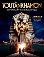 Réservez les meilleures places pour Toutankhamon L'experience Pharaonique - Galeries Montparnasse - Du 3 févr. 2024 au 30 juin 2024