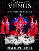 Réservez les meilleures places pour Diner Spectacle - Cabaret La Venus - Du 1 février 2024 au 30 décembre 2024