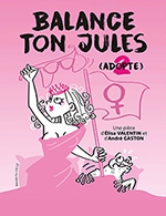Book the best tickets for Balance Ton Jules - Comedie Du Finistere Atelier Des Capucins - From March 15, 2024 to March 17, 2024