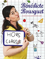 Book the best tickets for Benedicte Bousquet "hors Classe" - Theatre Comedie De Tours - From February 17, 2023 to February 19, 2023