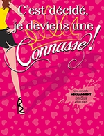 Book the best tickets for C'est Decide Je Deviens Une Connasse - Le Petit Kursaal -  October 7, 2023