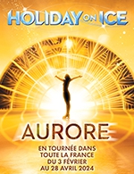 Réservez les meilleures places pour Holiday On Ice Aurore - Zenith Nantes Metropole - Du 22 mars 2024 au 24 mars 2024