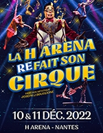 Book the best tickets for La H Arena Refait Son Cirque - H Arena - Palais Des Sports Beaulieu - From 10 December 2022 to 11 December 2022